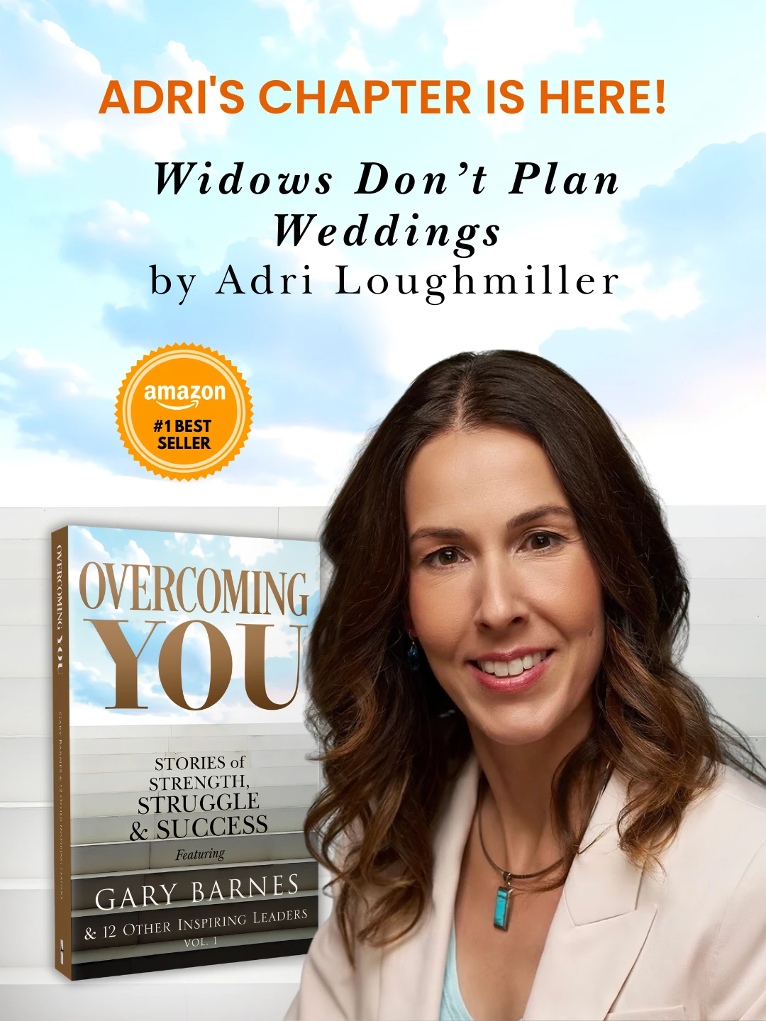 Adri Loughmiller with Overcoming You, featuring her chapter Widows Don’t Plan Weddings